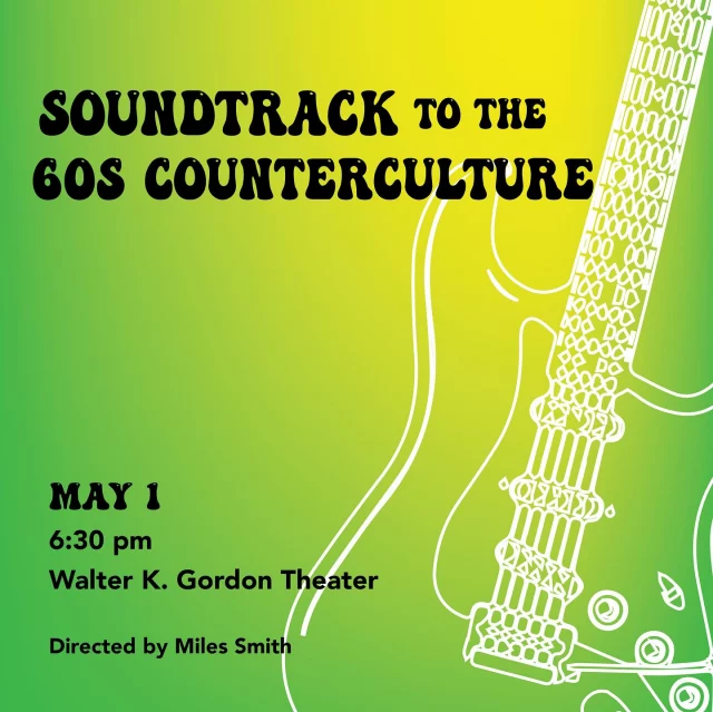 It’s time for a blast from the past! Join us for our final concert of the semester, Soundtrack to the CounterCulture of the 60’s, directed by Miles Smith. This lively show will get you moving and will be a
perfect end to the semester!🎶
When: May 1st at 6:30PM
Where: Walter K. Gordon Theater