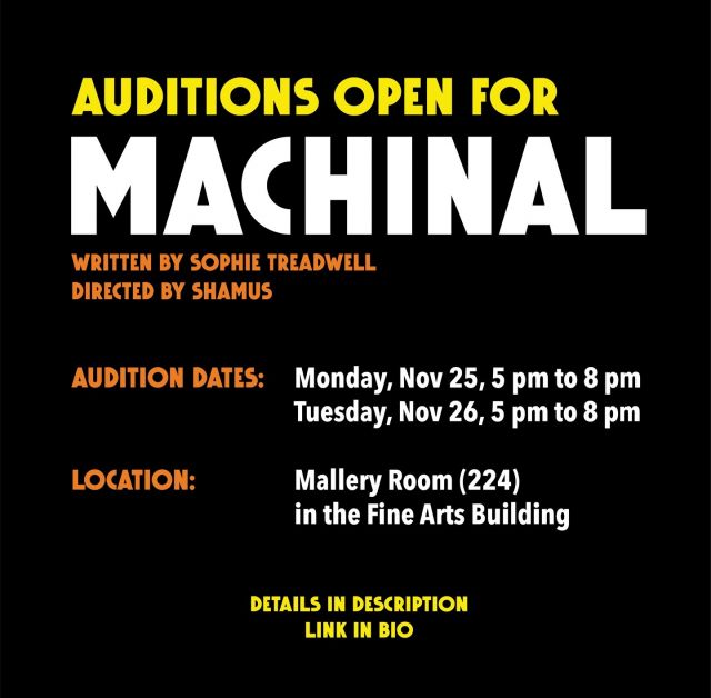 Auditions for our winter production Machinal open next week!⚙️ Directed by Shamus and based on a true crime story, a young woman marries her boss then murders him, she revolts against the machinery of conventional expectations which leads to her tragic fate in the electric chair. Rehearsal will take place during the last two weeks of winter break. We’re seeking both cast and crew! Click the link in bio for audition details and interest forms.

When: Monday and Tuesday, Nov 25th & 26th, 5pm - 8pm
Where: Mallery Room 224 Fine Arts Building